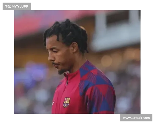 孔德伤势可能影响国家德比战局解析及巴萨战术调整建议